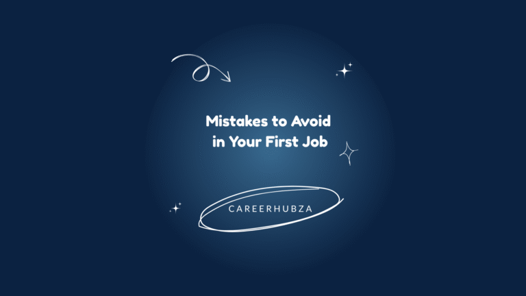 Mistakes to Avoid in Your First Job